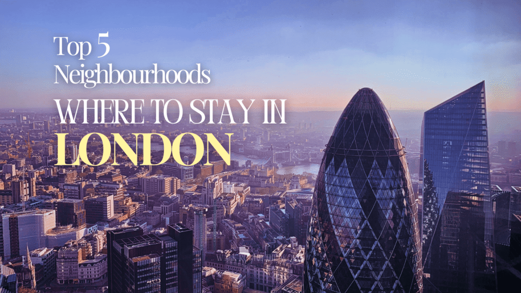 Best areas to stay in London for first timers showing skyline, neighbourhoods, and central locations